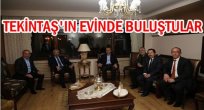 TEKİNTAŞ'IN EVİNDE SÜRPRİZ BULUŞMA