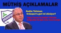TÜRKMEN'DEN ORDUSPOR İLE İLGİLİ BOMBA AÇIKLAMALAR