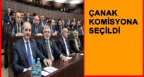 ÇANAK HANGİ KOMİSYONA SEÇİLDİ