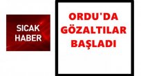 ORDU'DA KİMLER GÖZALTINA ALINDI