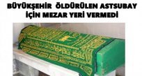 ÖLDÜRÜLEN ASTSUBAY FINDIK BAHÇESİNE DEFNEDİLDİ