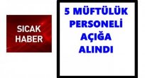MÜFTÜLÜKTE HAREKETLİ SAATLER AÇIĞA ALINANLAR VAR