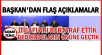 BAŞKAN YILMAZ'DAN FLAŞ AÇIKLAMALAR