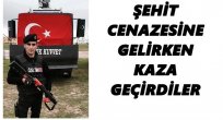 ŞEHİDİMİZİ CENNETE UĞURLUYORUZ