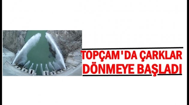 TOPÇAM BARAJI ELEKTRİK ÜRETİMİNE BAŞLIYOR
