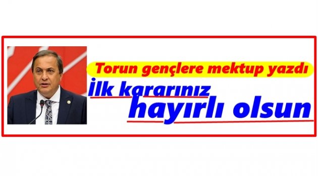 TORUN 20 BİN GENCE MEKTUP GÖNDERDİ