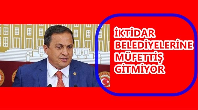 TORUN: BELEDİYELERDE İKTİDAR MUHALEFET AYRIMI YAPILIYOR