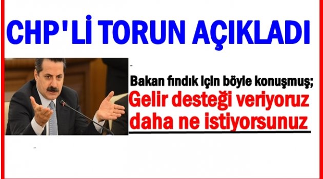 TORUN; TARIM BAKANINA FINDIĞI ANLATTIM ALDIĞIM CEVAP BU OLDU