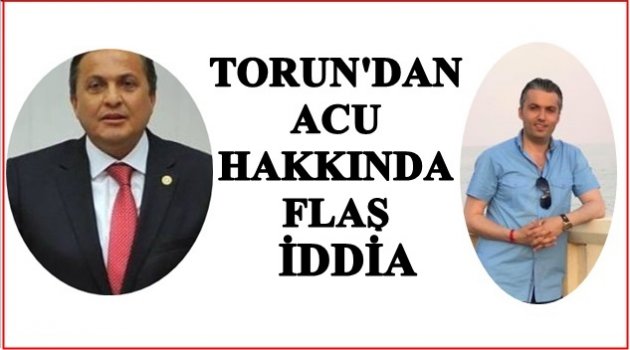 TORUN&#039;DAN BAKAN&#039;A ACU SORUSU