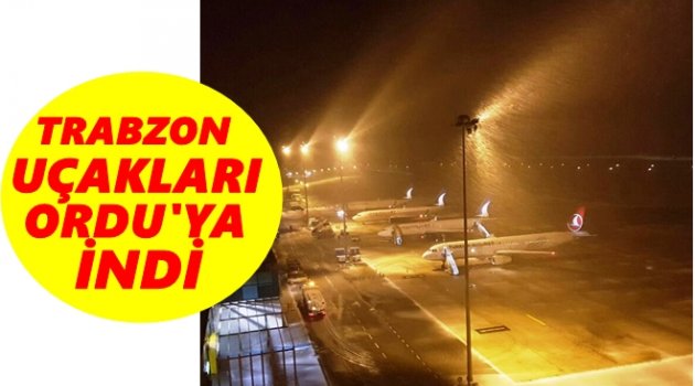 TRABZON YERİNE ORDU&#039;YA İNDİ
