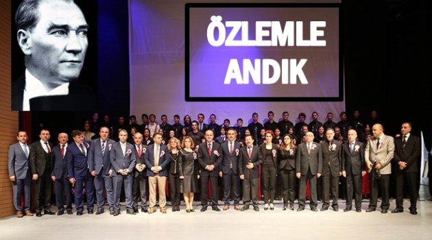 ULU ÖNDER ATATÜRK'Ü ÖZLEM VE SAYGIYLA ANDIK