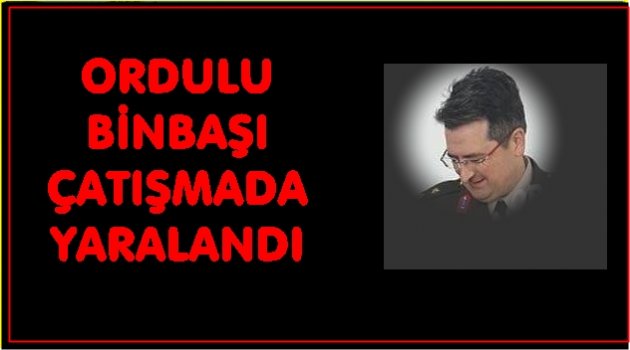 UZMAN ÇAVUŞ ŞEHİT OLDU BİNBAŞI YARALANDI