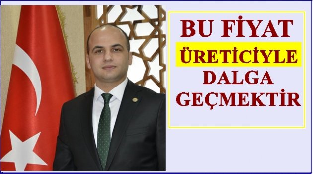 ZİRAAT ODASI BAŞKANI TEPKİ GÖSTERDİ