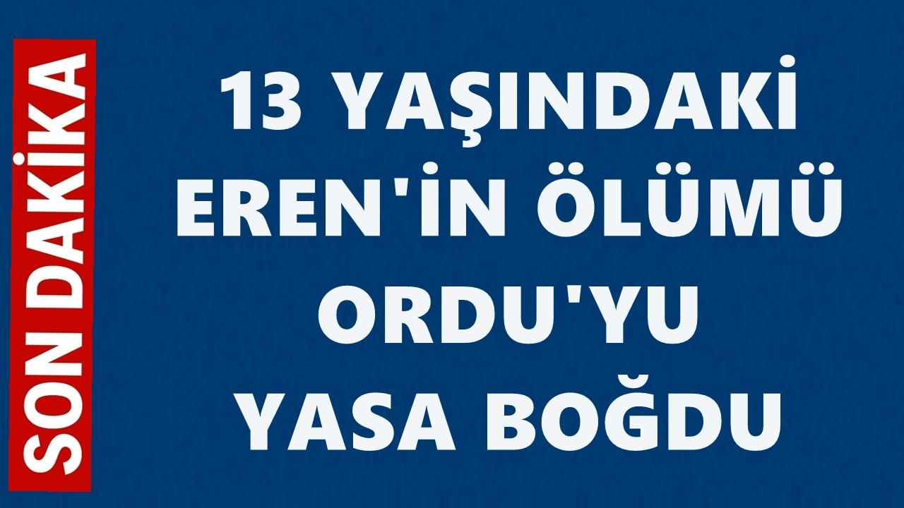 13 Yaşındaki Eren Yılgın Hayatını Kaybetti: Ordu Yasa Boğuldu