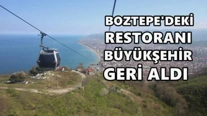 Boztepe’deki Tepe Restoran yeniden Büyükşehir’in oldu