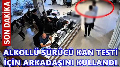 Hastanede Kan Numunesi Hilesi: Sürücü Hakkında Soruşturma