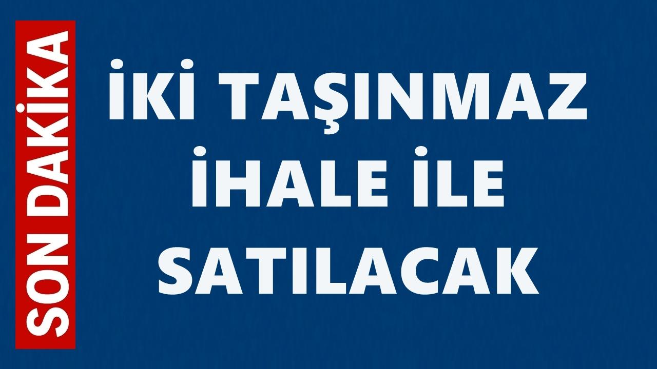 İkizce’de İki Taşınmaz Açık Artırma ile Satışa Çıkarılıyor
