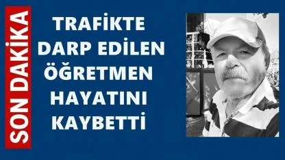 Kanser Hastası  Öğretmen Trafikte Darp Edilip Hayatını Kaybetti