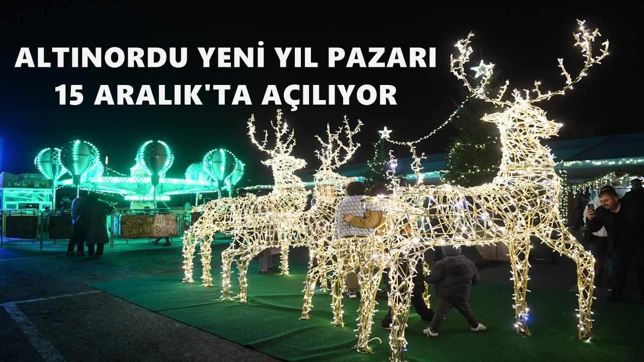 Altınordu’da Yeni Yıl Pazarı 15 Aralık’ta Açılıyor