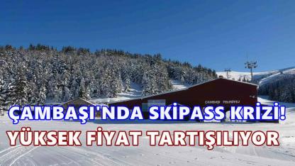 Çambaşı’nda Skipass Krizi: Yüksek Fiyatlar Turizmi Tehdit Ediyor