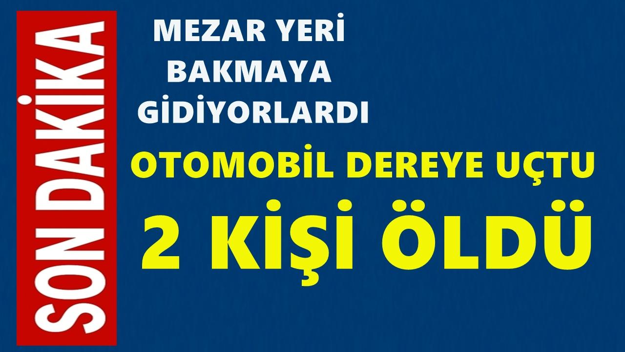 Dereye uçan araçta iki kişi hayatını kaybetti