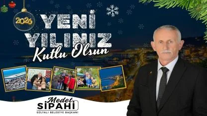 Gülyalı Belediye Başkanı Medet Sipahi'nin Yeni Yıl Mesajı