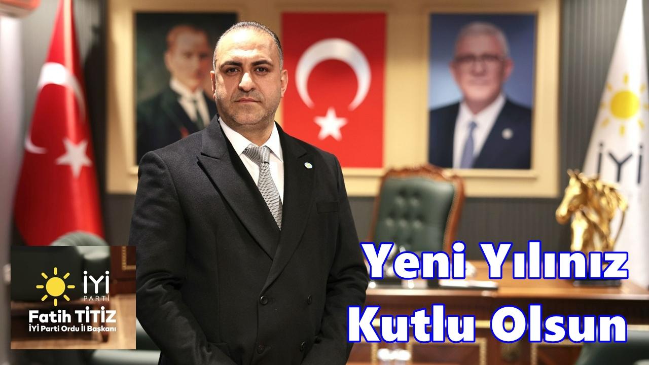 İYİ Parti Ordu İl Başkanı Fatih Titiz'in Yeni Yıl Mesajı