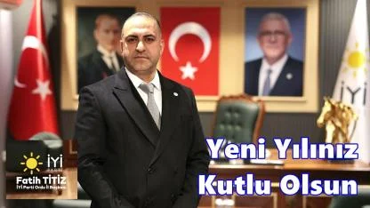 İYİ Parti Ordu İl Başkanı Fatih Titiz'in Yeni Yıl Mesajı
