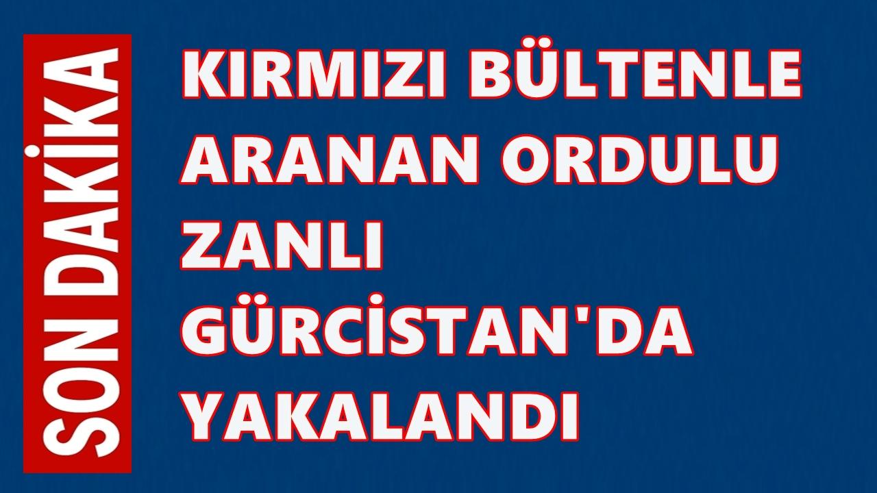 Kırmızı Bültenle Aranan Ordulu Zanlı Gürcistan’da Yakalanıp Ordu&#039;ya Getirildi