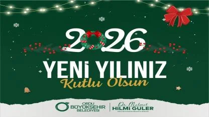 Ordu Büyükşehir Belediye Başkanı Hilmi Güler'in Yeni Yıl Mesajı