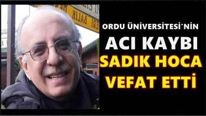 Ordu Üniversitesi’nin Acı Günü: Prof. Sadık Kılıç Vefat Etti