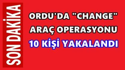 Ordu'da “Change” Operasyonu: 3 Tutuklama