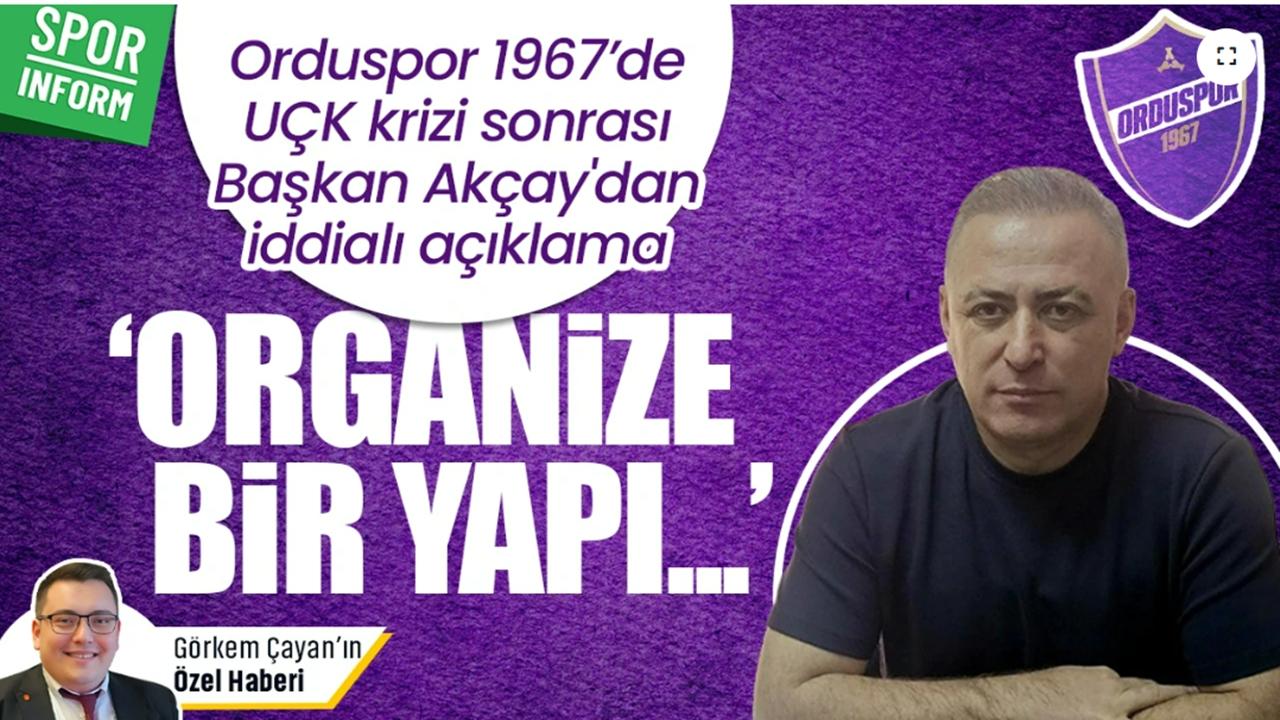 Orduspor 1967 Başkanı İsa Akçay: Organize Bir Yapı