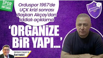 Orduspor 1967 Başkanı İsa Akçay: Organize Bir Yapı