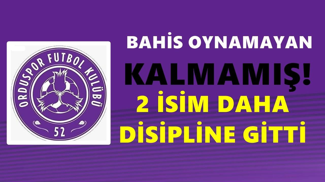 52 Orduspor'da Bahis Oynamayan Kalmamış; İki İsim Daha Disipline Sevk Edildi
