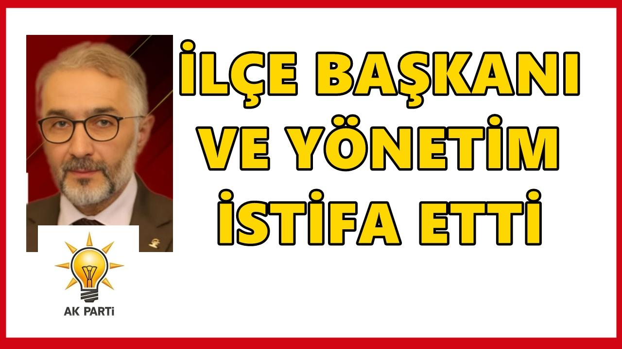 AK Parti’de Perşembe Depremi; İlçe Başkanı İstifa Etti