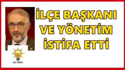 AK Parti’de Perşembe Depremi; İlçe Başkanı İstifa Etti