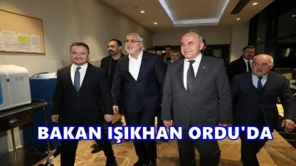 Bakan Vedat Işıkhan Ordu’da