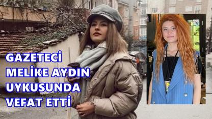 Basın Camiası Yasta: Gazeteci Melike Aydın Uykusunda Hayata Veda Etti
