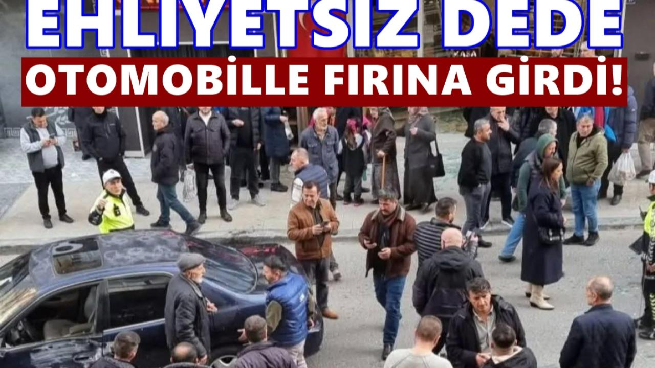 Ehliyetsiz Direksiyona Geçen 84 Yaşındaki Dede Fırına Girdi