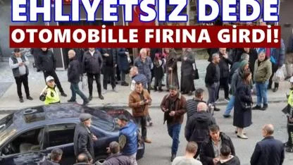 Ehliyetsiz Direksiyona Geçen 84 Yaşındaki Dede Fırına Girdi