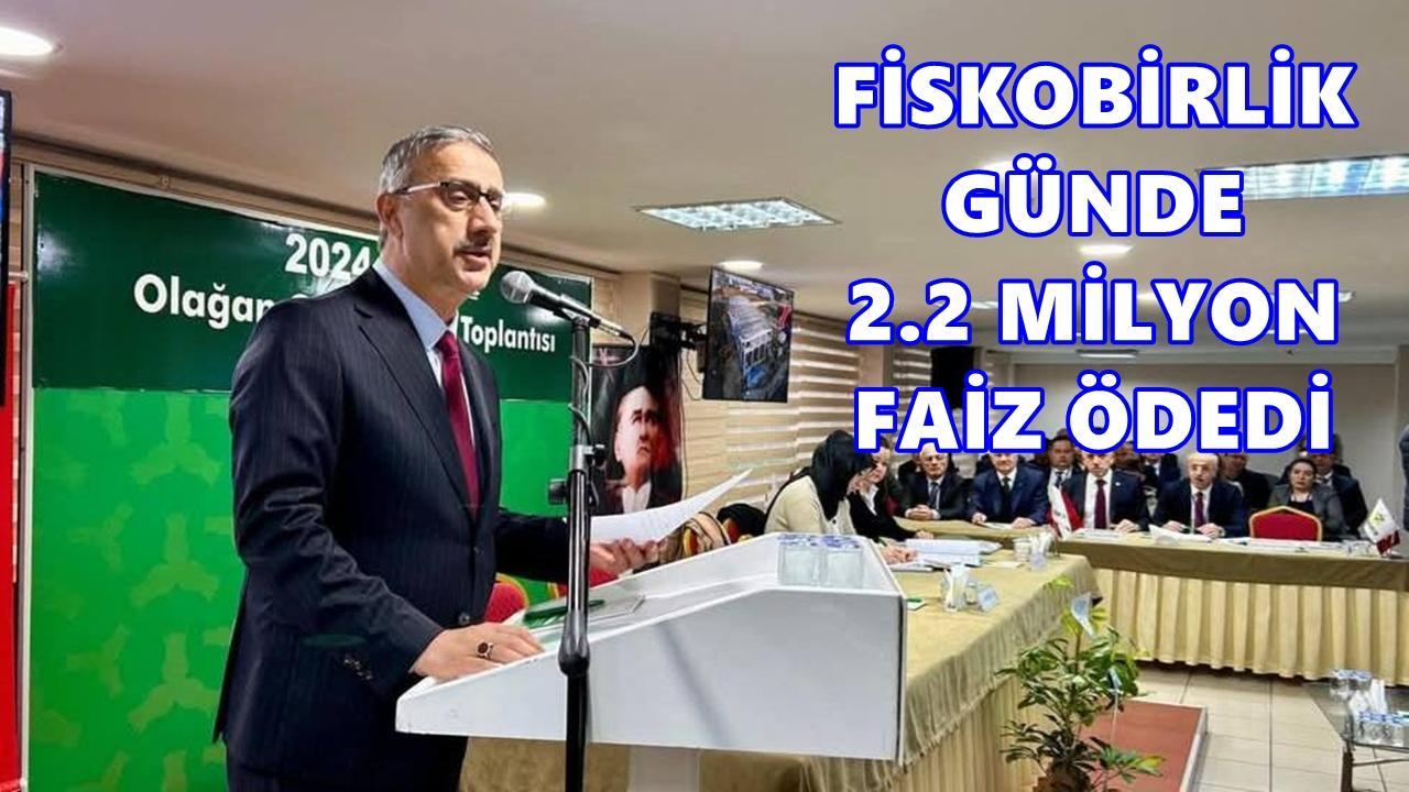 Fiskobirlik Günde 2.2 Milyon TL Faiz Ödedi