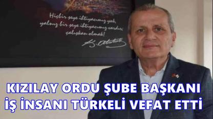 Kızılay Ordu Şube Başkanı Menderes Türkeli Hayatını Kaybetti