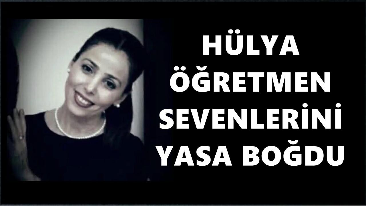 Öğretmen Hülya Pamay Hayata Veda Etti