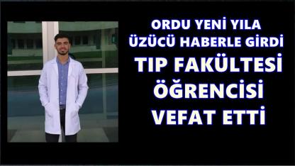Ordu yeni yıla acı haberle girdi: Tıp fakültesi öğrencisi yaşamını yitirdi