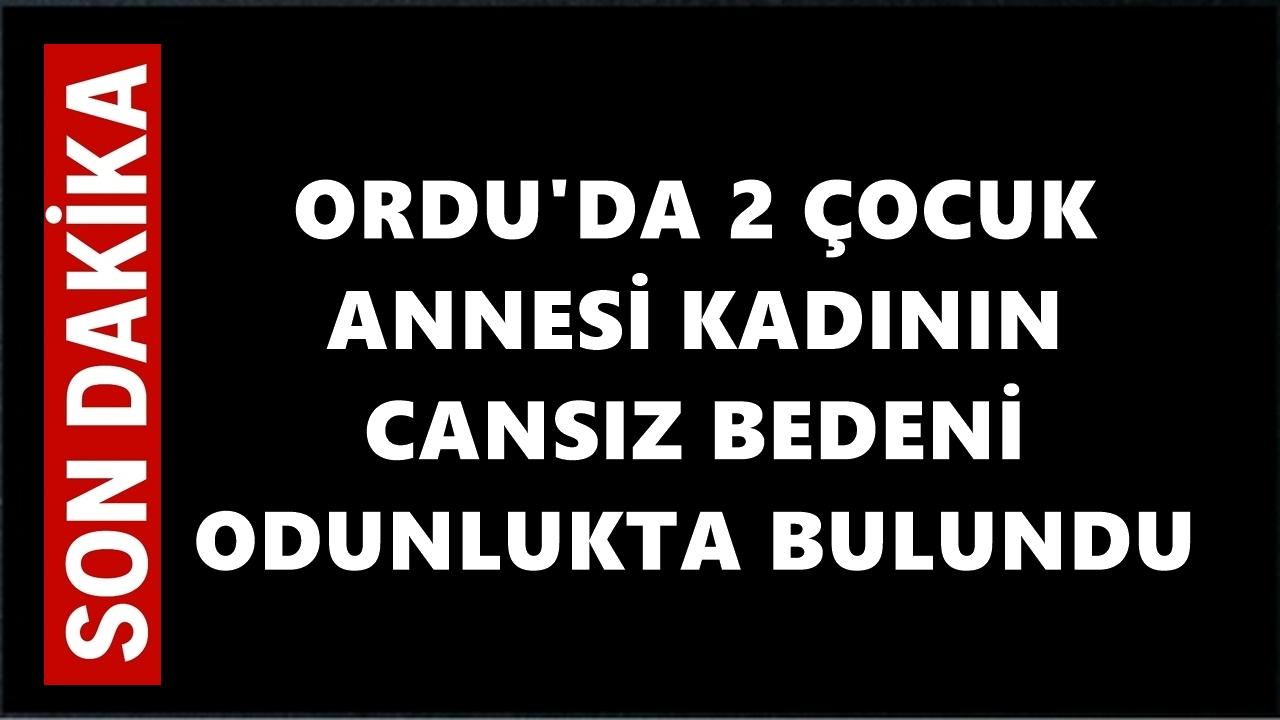 Ordu’da Üzücü Olay; 2 Çocuk Annesi Kadın Sevenlerini Yasa Boğdu