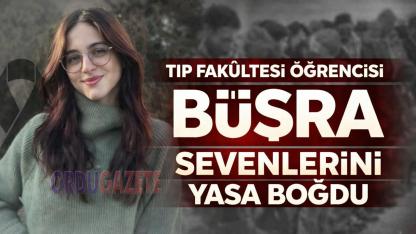 Ordulu Tıp Fakültesi Öğrencisi Büşra Aksu Hayatını Kaybetti