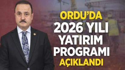 Ordu’nun 2026 Yatırım Haritası Açıklandı
