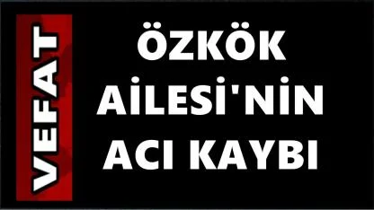 Özkök Marketleri’nin Kurucusunun Oğlu Birol Özkök Hayatını Kaybetti