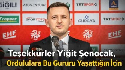 Teşekkürler Yiğit Şenocak, Ordululara Bu Gururu Yaşattığın İçin